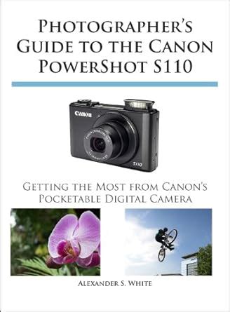 Photographer s Guide to the Canon PowerShot S110 PDF