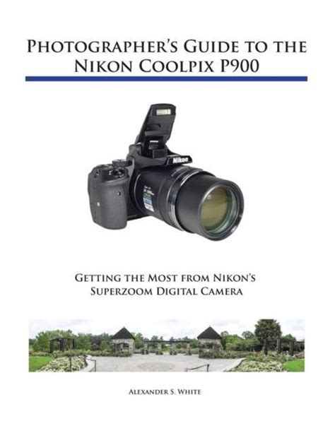 Photographer s Guide to the Nikon Coolpix P900 Epub