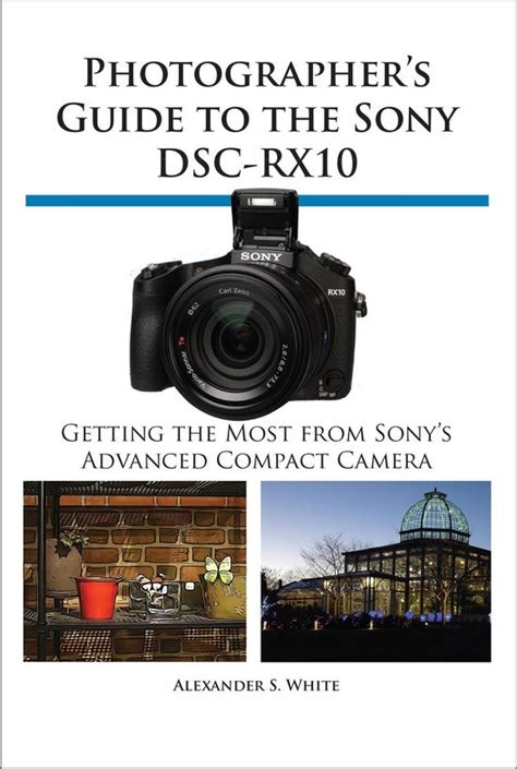 Photographer s Guide to the Sony Dsc-Rx10 Reader