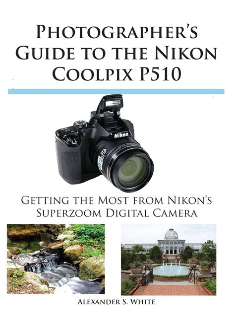 Photographer.s.Guide.to.the.Nikon.Coolpix.P510 Ebook Epub