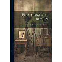 Photographic Review A Journal Devoted to Photography PDF