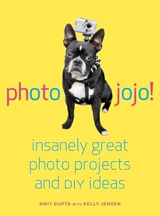 Photojojo Insanely Great Photo Projects and DIY Ideas Kindle Editon