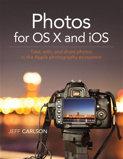 Photos for OS X and iOS Take edit and share photos in the Apple photography ecosystem Epub