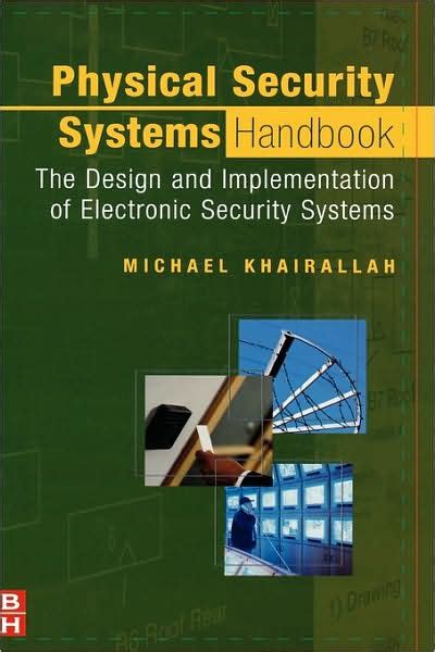 Physical Security Systems Handbook The Design and Implementation of Electronic Security Systems Doc