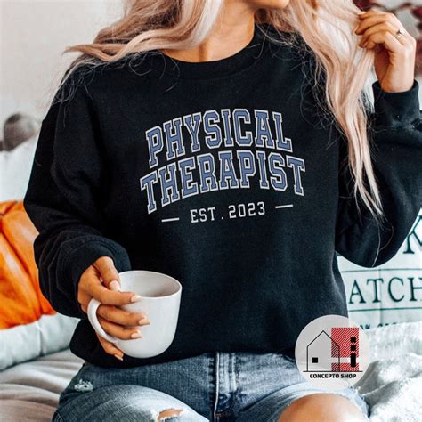 Physical Therapist Sweatshirt: A Symbol of Strength, Compassion, and Dedication