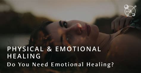 Physical and Emotional Healing