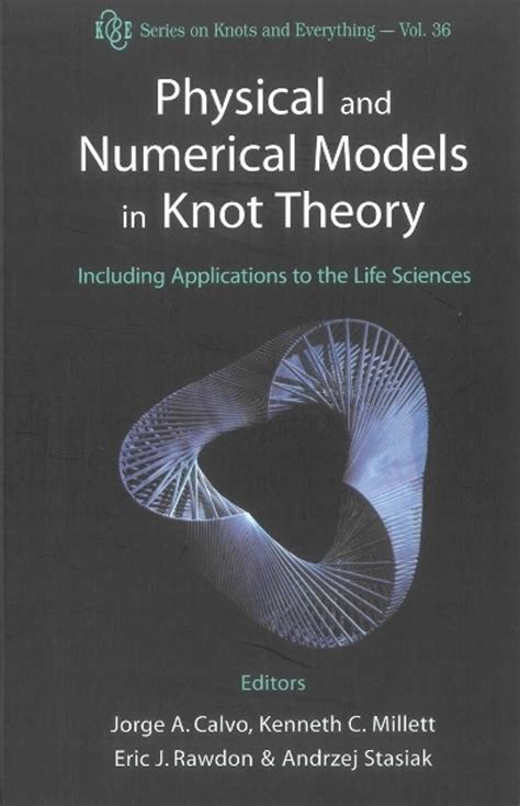 Physical and Numerical Models in Knot Theory Including Applications to The Life Sciences Epub