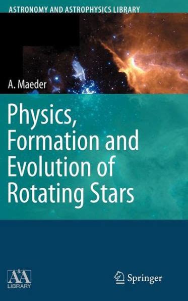 Physics, Formation and Evolution of Rotating Stars 1st Edition Reader