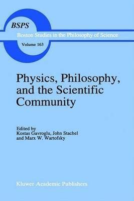 Physics, Philosophy, and the Scientific Community Essays in the Philosophy and History of the Natura PDF