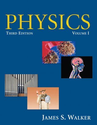 Physics  Volume I 3rd Edition by James S Walker - Physics I Ebook Reader