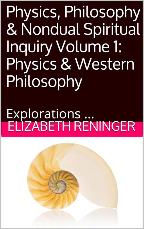 Physics Philosophy and Nondual Spiritual Inquiry Volume 2 Tao-Buddha Explorations  Reader