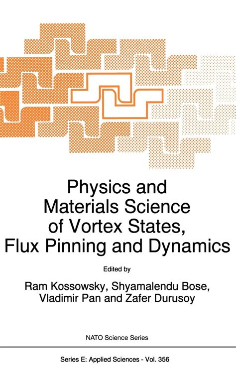 Physics and Materials Science of Vortex States, Flux Pinning and Dynamics 1st Edition PDF