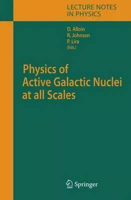 Physics of Active Galactic Nuclei at all Scales 1st Edition Epub