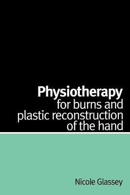 Physiotherapy for Burns and Plastic Reconstruction of the Hand Doc