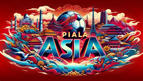 Piala Asia: Turnamen Sepak Bola Terbesar di Benua Asia