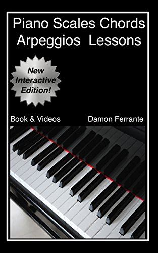 Piano Scales Chords and Arpeggios Lessons with Elements of Basic Music Theory Fun Step-By-Step Guide for Beginner to Advanced LevelsBook and Streaming Video Kindle Editon