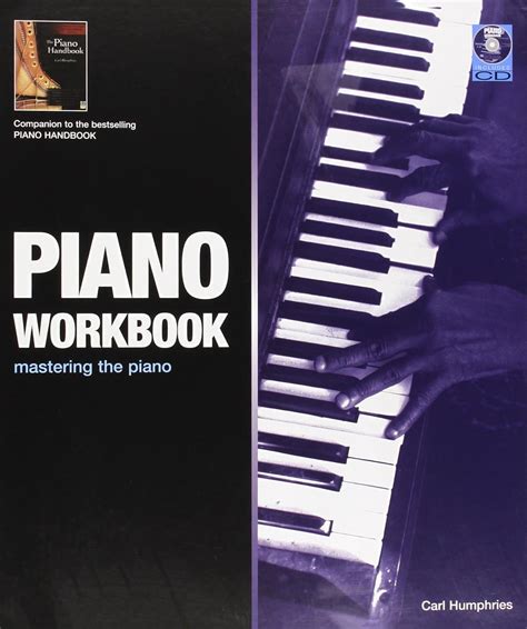 Piano Workbook A Complete Course in Technique and Performance Reader