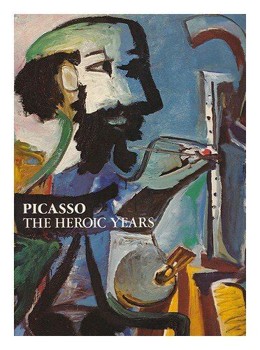 Picasso The Heroic Years English and German Edition