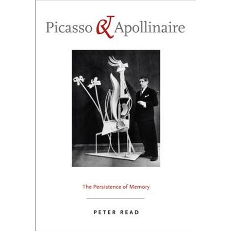 Picasso and Apollinaire The Persistence of Memory
