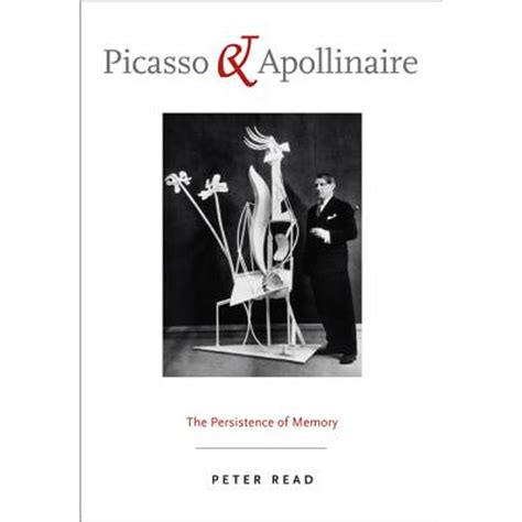 Picasso and Apollinaire The Persistence of Memory