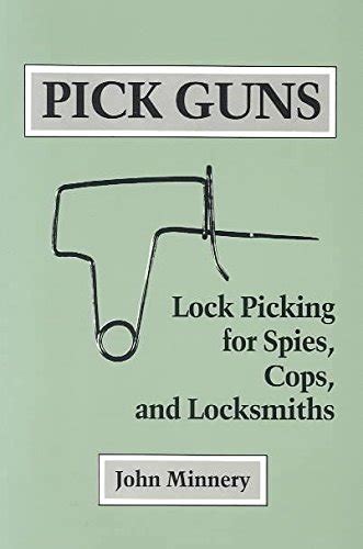 Pick Guns: Lock Picking for Spies, Cops and Locksmiths Ebook Doc