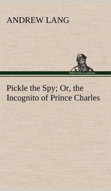 Pickle the Spy Or the Incognito of Prince Charles Kindle Editon