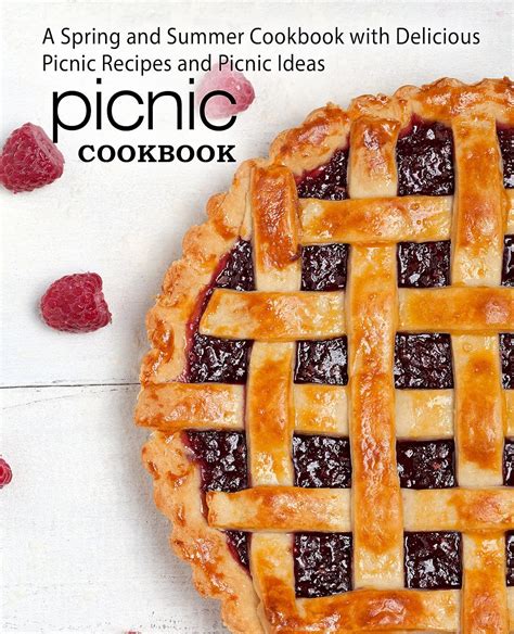 Picnic Cookbook A Spring and Summer Cookbook with Delicious Picnic Recipes and Picnic Ideas Epub