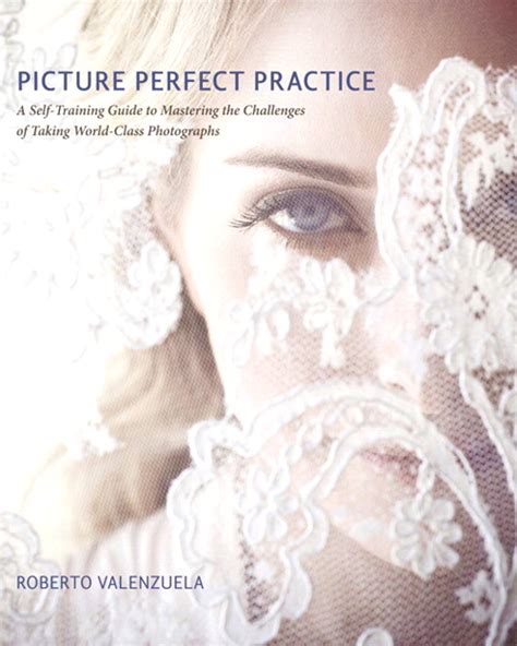 Picture Perfect Practice A Self-Training Guide to Mastering the Challenges of Taking World-Class Pho Epub