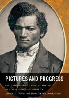 Pictures and Progress Early Photography and the Making of African American Identity PDF