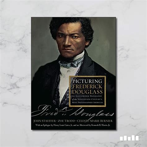 Picturing Frederick Douglass An Illustrated Biography of the Nineteenth Century s Most Photographed American Kindle Editon