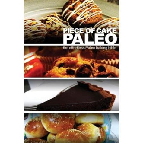 Piece of Cake Paleo The Effortless Paleo Baking Bible Kindle Editon