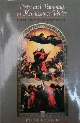 Piety and Patronage in Renaissance Venice Bellini Titian and the Franciscans