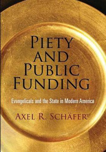 Piety and Public Funding Evangelicals and the State in Modern America PDF