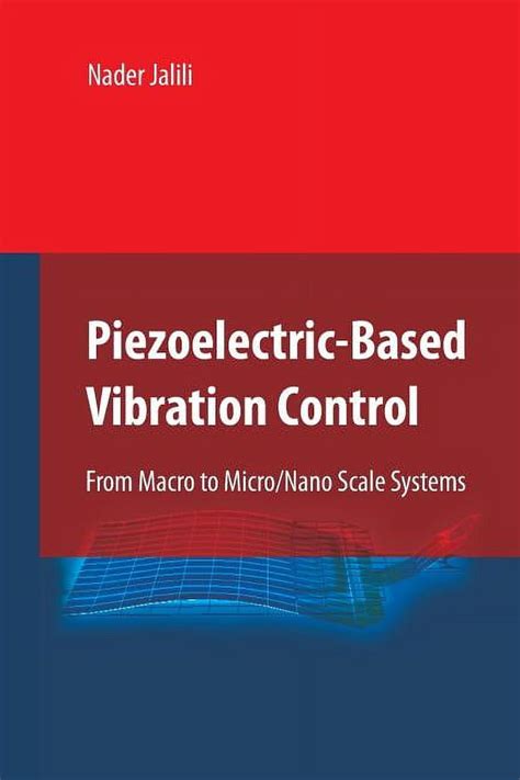 Piezoelectric-Based Vibration Control From Macro to Micro/ Nano Scale Systems Kindle Editon