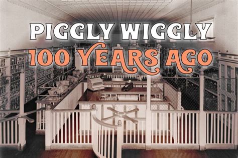 Pigly Wiggly: A History of Innovation