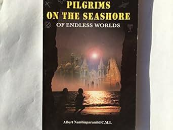 Pilgrims on the Seashore of Endless Worlds Revised Edition Reader