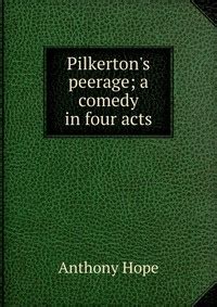 Pilkerton's Peerage A Comedy in Four Acts Reader