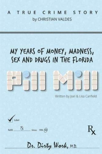Pill Mill My Years Of Money Madness Sex and Drugs in the Florida Pill Mill Epub