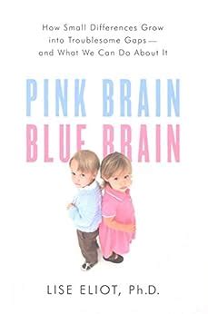 Pink Brain Blue Brain How Small Differences Grow Into Troublesome Gaps And What We Can Do About It Reader