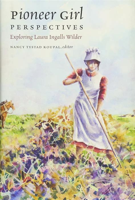 Pioneer Girl Perspectives Exploring Laura Ingalls Wilder Reader