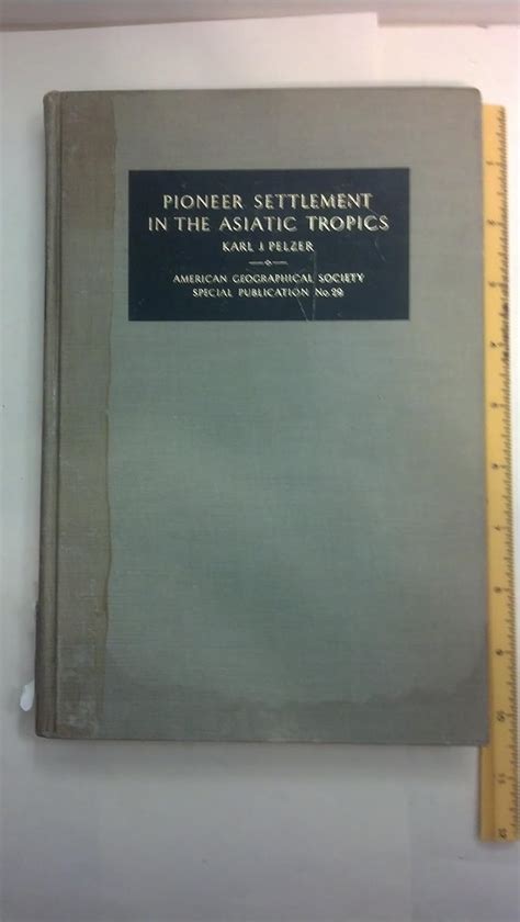 Pioneer Settlement in the Asiatic Tropics Studies in Land Utilization and Agricultural Colonization Doc