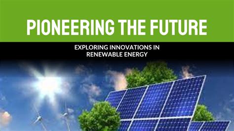 Pioneering Breakthroughs in Renewable Energy