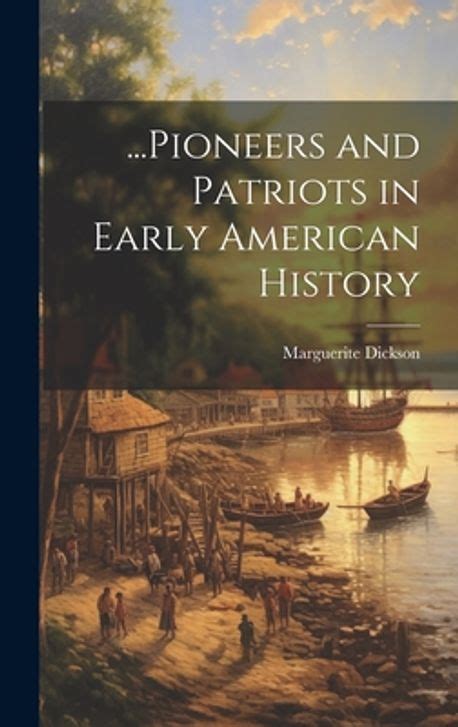 Pioneers and Patriots in Early American History... Kindle Editon