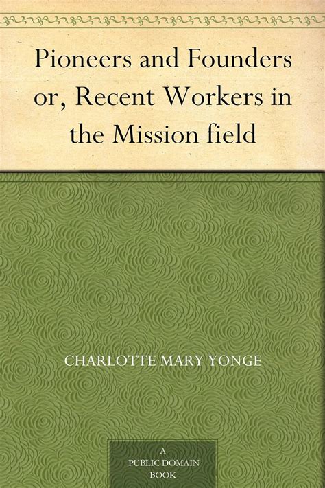 Pioneers and founders or Recent workers in the mission field Reader