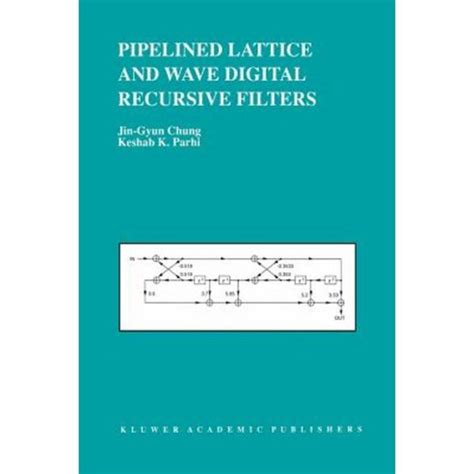 Pipelined Lattice and Wave Digital Recursive Filters 1st Edition Kindle Editon