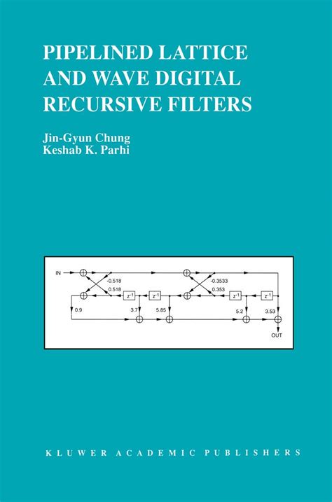 Pipelined Lattice and Wave Digital Recursive Filters 1st Edition Kindle Editon