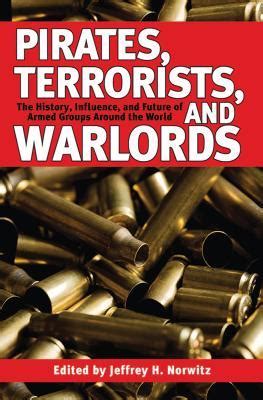 Pirates, Terrorists, and Warlords: The History, Influence, and Future of Armed Groups Around the Wor Epub
