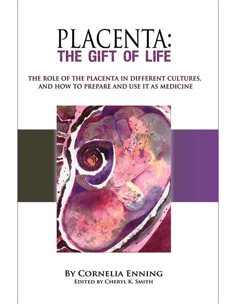 Placenta: The Gift of Life: The Role of the Placenta in Different Cultures, and How to Prepare and Use It as Medicine Ebook Epub