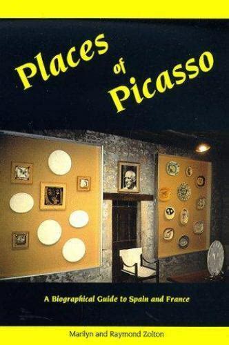 Places of Picasso a biographical guide to Spain and France Biographical Guide Series