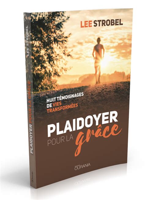 Plaidoyer pour la grâce Huit témoignages de vies transformées French Edition Doc